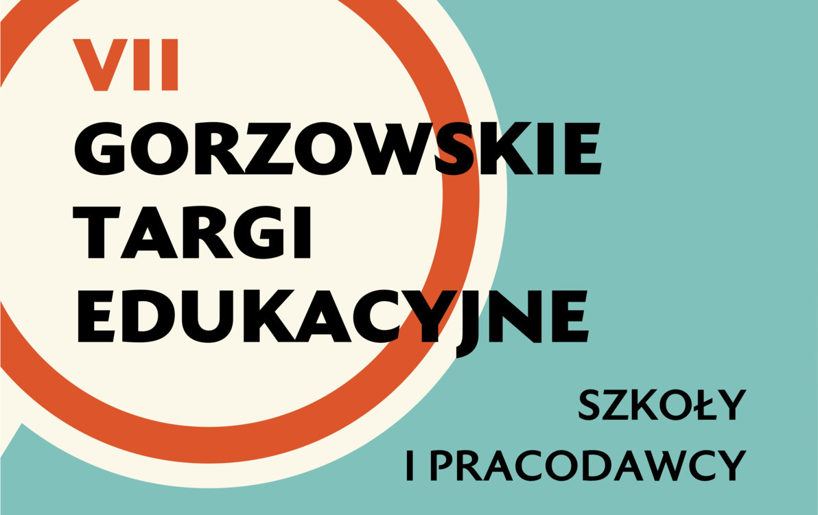 Zdjęcie do Szkoła, zaw&oacute;d, przyszłość. Przed nami VII Gorzowskie Targi Edukacyjne