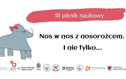 Zdjęcie do III PIKNIK NAUKOWY &bdquo;NOS W NOS Z NOSOROŻCEM. I NIE TYLKO&hellip;&rdquo;!
