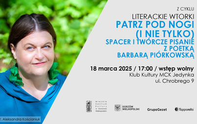 Zdjęcie do Z cyklu ,,Literackie wtorki": ,,Patrz pod nogi (i nie tylko)". Spacer i tw&oacute;rcze pisanie z poetką Barbarą Pi&oacute;rkowską