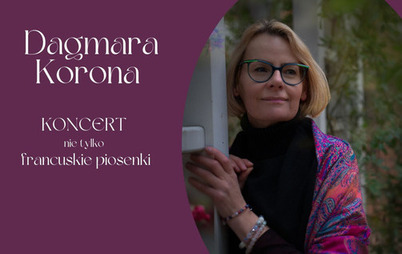Zdjęcie do Dagmara Korona - nie tylko francuskie piosenki
