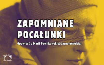 Zdjęcie do Spektakl pn. "Zapomniane Pocałunki, opowieść o Marii Pawlikowskiej-Jasnorzewskiej"