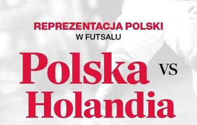 Zdjęcie do Polska-Holandia mecz w Futsalu