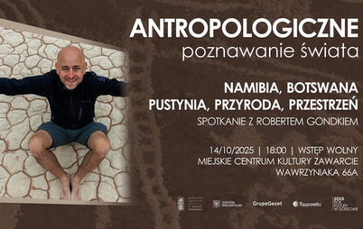Zdjęcie do Antropologiczne poznawanie świata - &bdquo;Namibia, Botswana - Pustynia, przyroda, przestrzeń&rdquo;